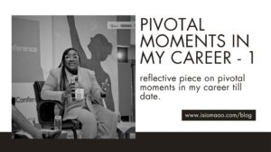 Pivotal Moments in my Career - 1